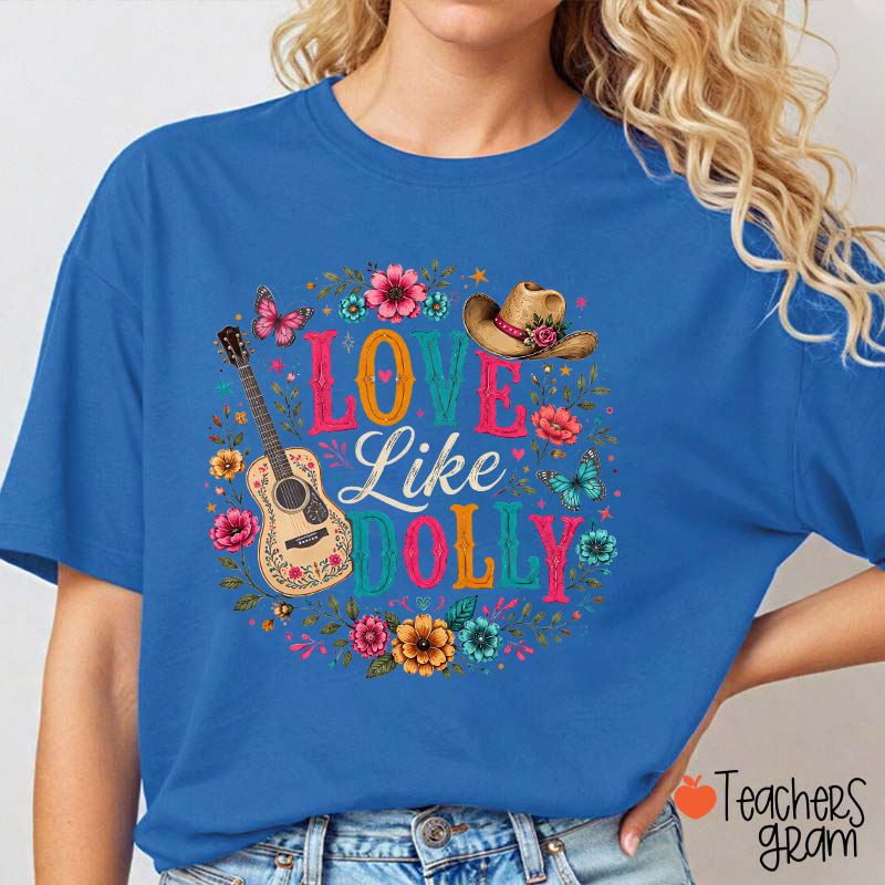 Love Like Dolly Guitar Cowboy Hat Floral Butterfly Teacher T‑Shirt