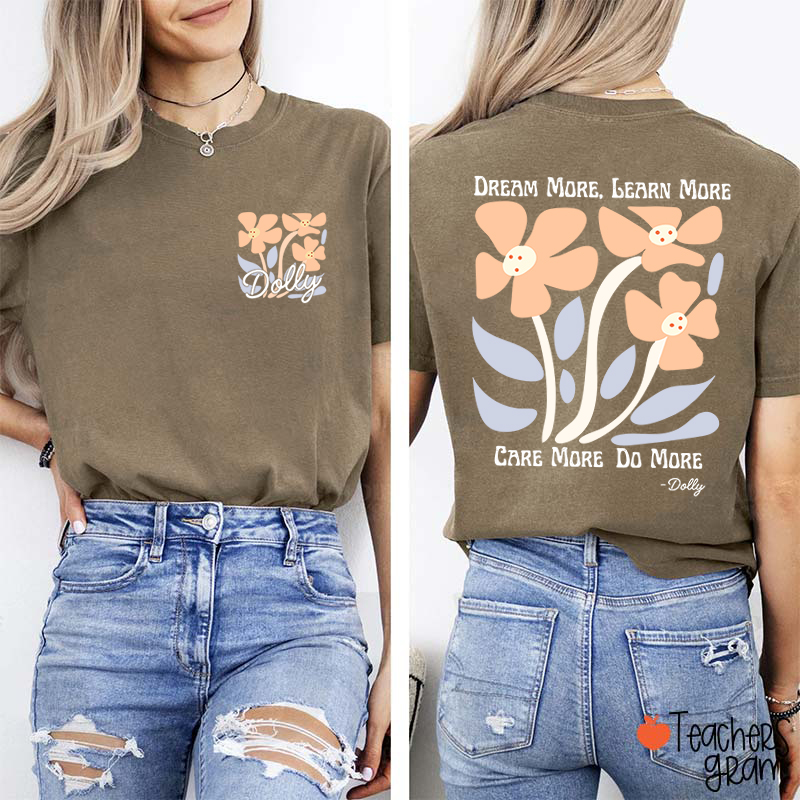Dream More Learn More Care More Do More Floral Teacher Two Sided T-Shirt