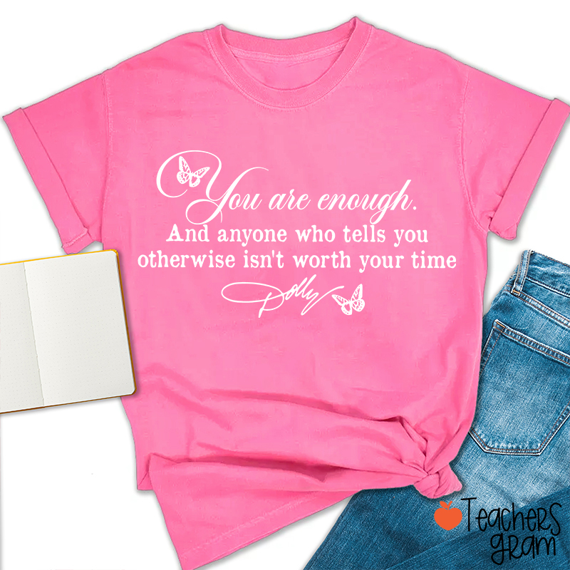 You Are Enough Dolly Quote Butterfly Teacher T-Shirt