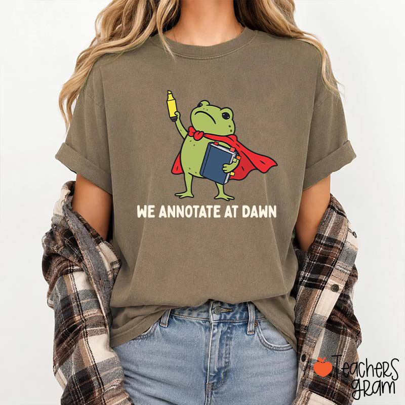We Annotate At Dawn Teacher T-Shirt