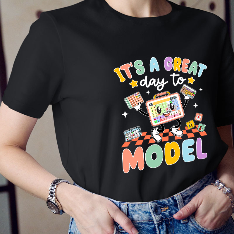 It's A Great Day To Model Teacher T-Shirt