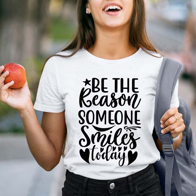 Be The Reason Someone Smiles Teacher T-Shirt