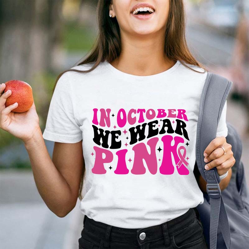 In October We Wear Pink Teacher T-Shirt