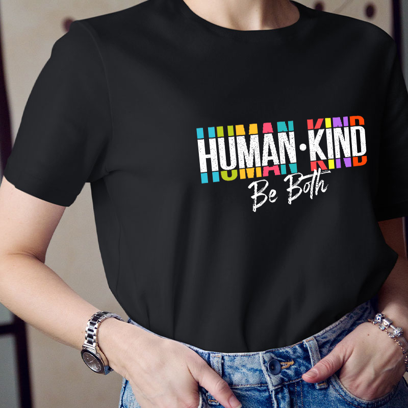 Human Kind Be Both Teacher T-Shirt