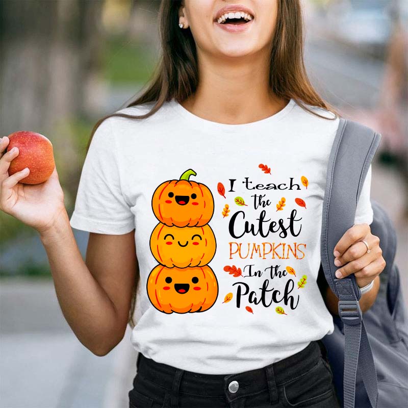 I Teach The Cutest Pumpkins In The Patch Teacher T-Shirt