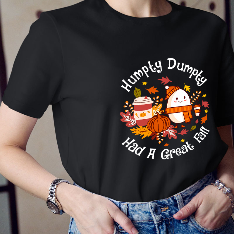 Humpty Dumpty Had A Great Fall Teacher T-Shirt