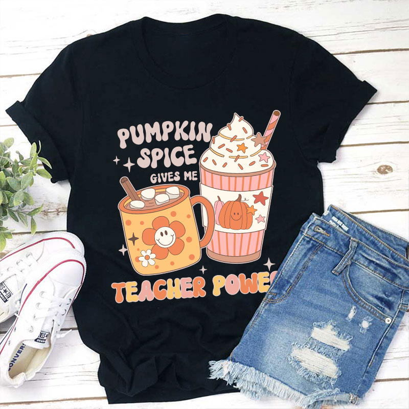 Pumpkin Spice Gives Me Teacher Powers Teacher T-Shirt