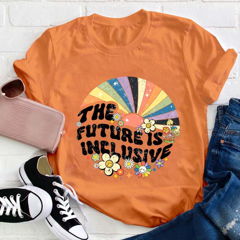 The Future Is Inclusive Teacher T-Shirt