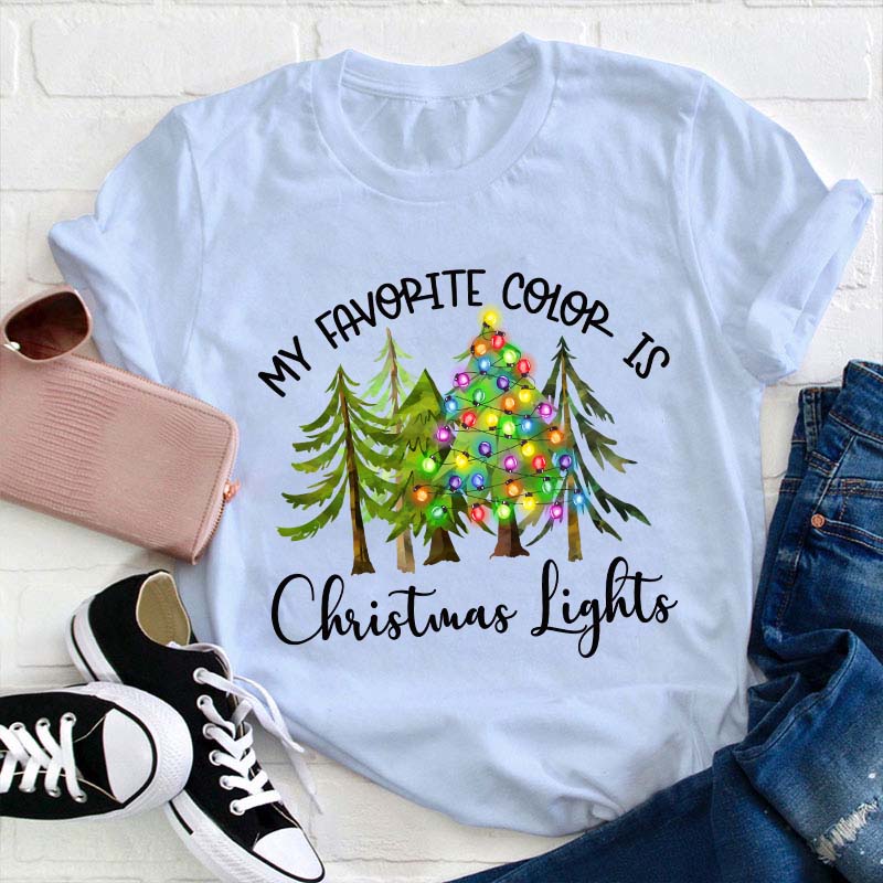 My Favorite Color Is Christmas Lights Teacher T-Shirt Sale-Teachersgram