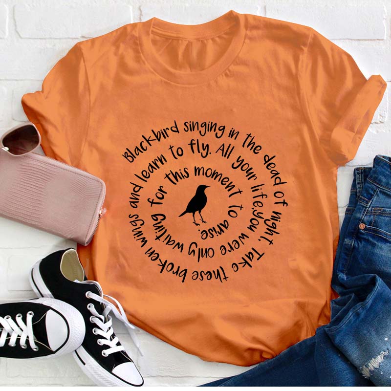 Blackbird Singing In The Dead Of Night Teacher T-Shirt