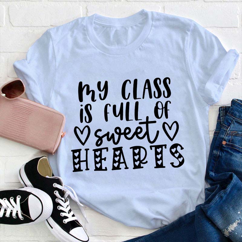 My Class Is Full Of Sweet Hearts Teacher T-Shirt