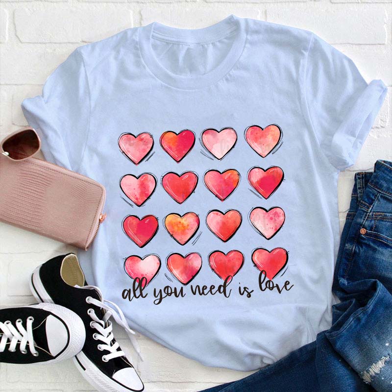 All You Need Is Love Teacher T-Shirt