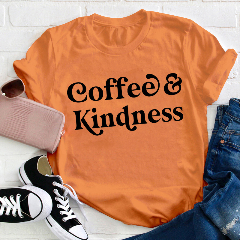 Coffee And Kindness Teacher T-Shirt