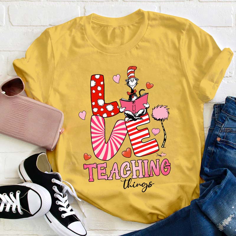 Love Teaching Things Teacher T-Shirt