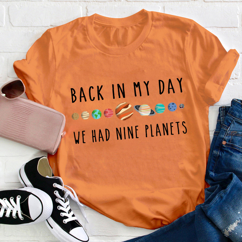 Back In My Day We Had Nine Planets Teacher T-Shirt