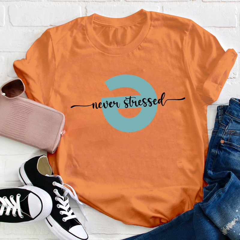 Never Stressed Teacher T-Shirt