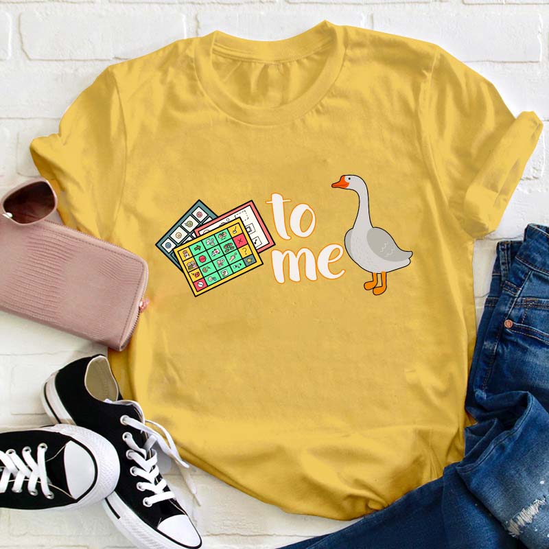 Duck To Me Teacher T-Shirt