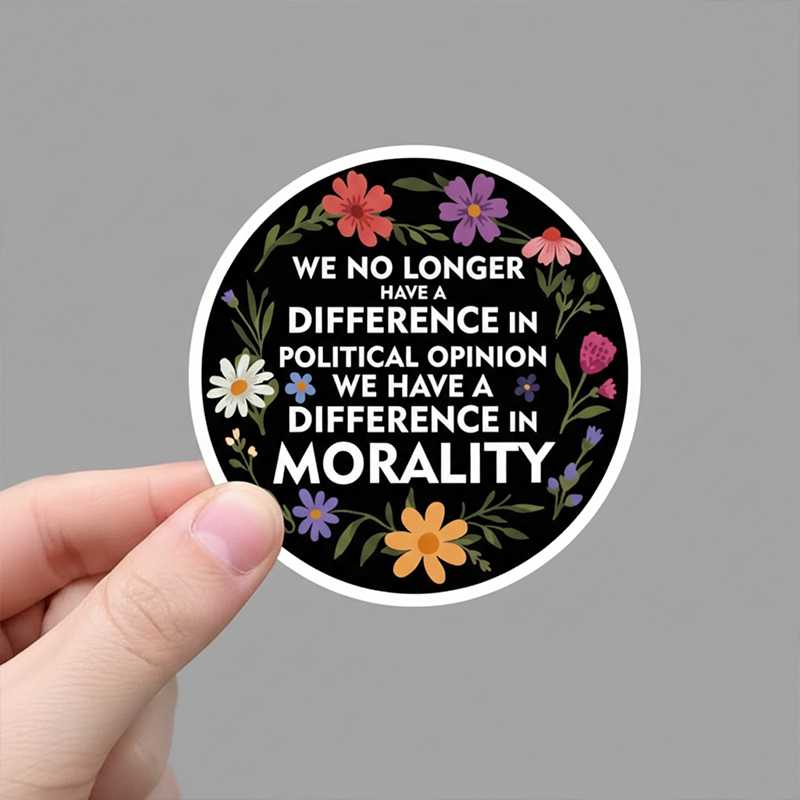 We Have A Difference In Morality Teacher Stickers