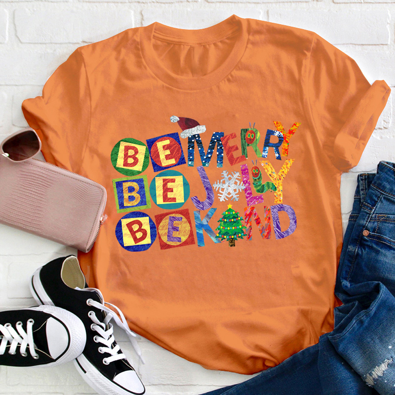 Be Merry Jolly Kind Teacher T-Shirt
