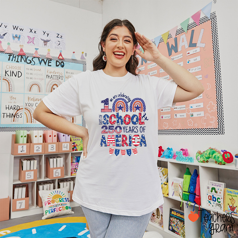 We Are Celebrating 100 Days Of School And 250 Years Of America Teacher T-Shirt