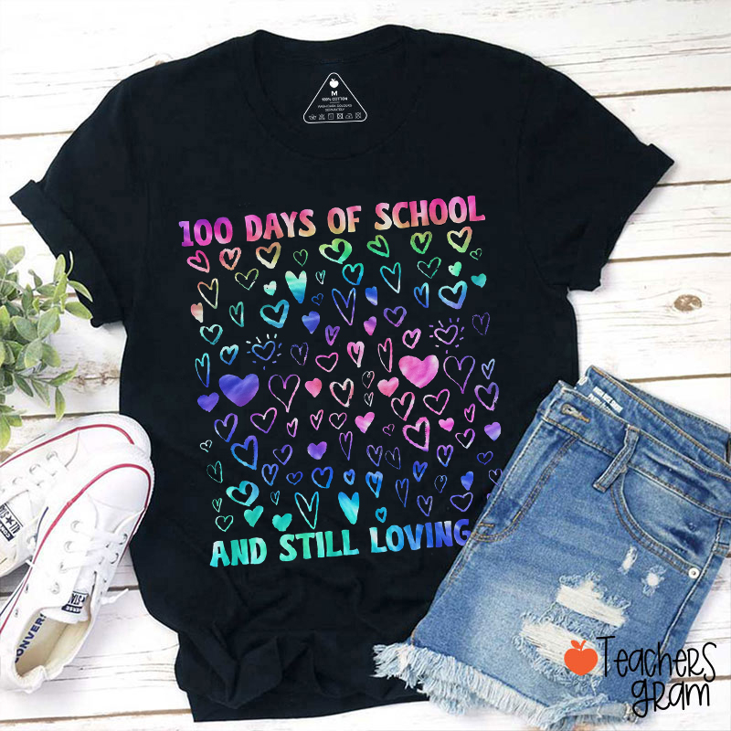 100 Days Of School And Still Loving It Teacher T-Shirt