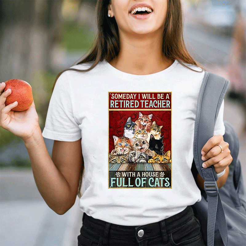 I Will Be A Retired Teacher With A House Full Of Cats T-Shirt