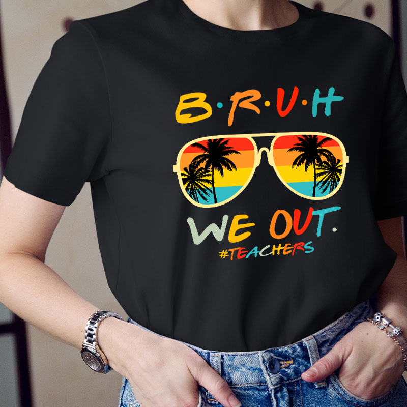 Teachers Summer Bruh We Out Teacher T-Shirt