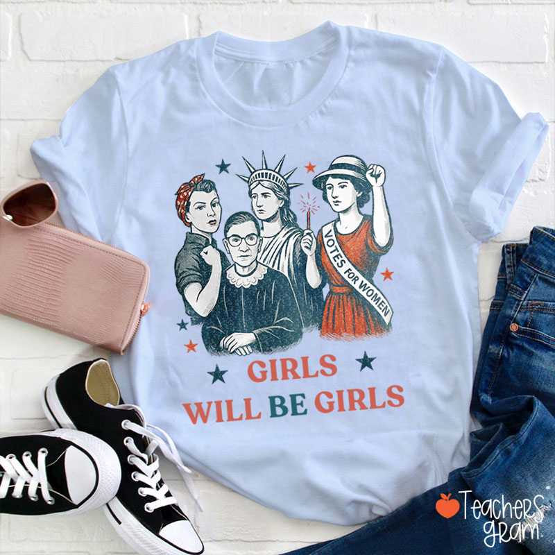 Girls Will Be Girls Independence Day Teacher T-Shirt