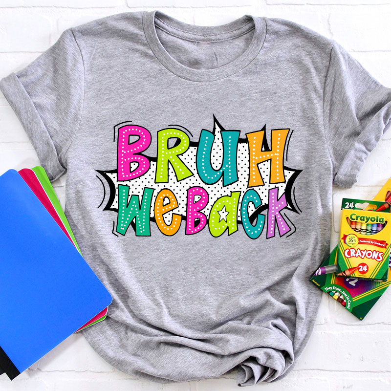 Exploding Dialog Bruh We Back Teacher T-Shirt