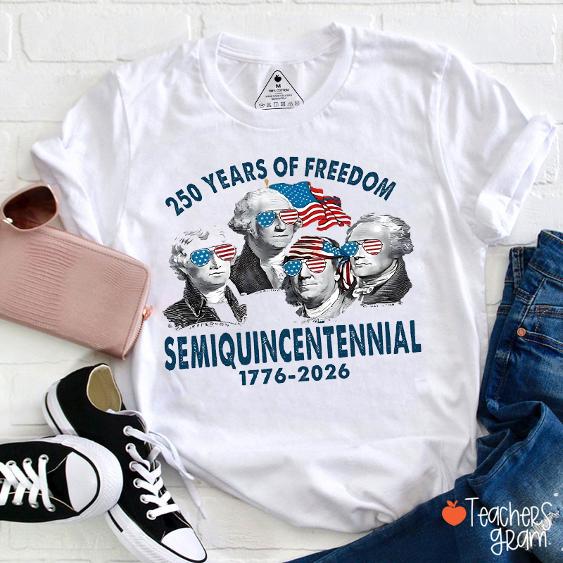 250 Years Of Freedom Semiquincentennial 1776-2026 Teacher T-Shirt