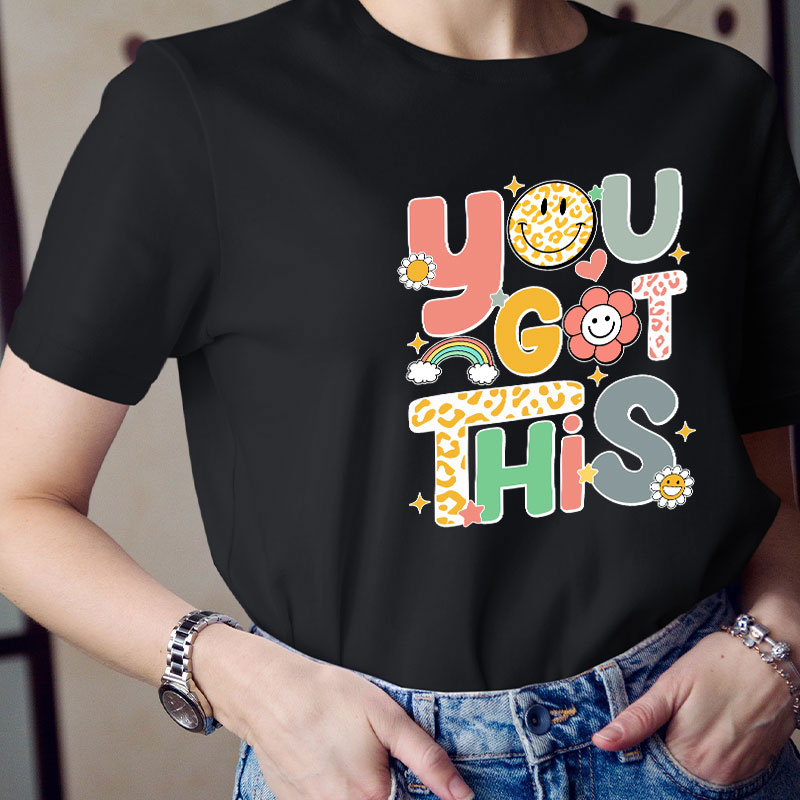 You Got This Teacher T-Shirt