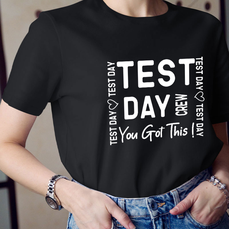 Test Day Crew You Got It Teacher T-Shirt