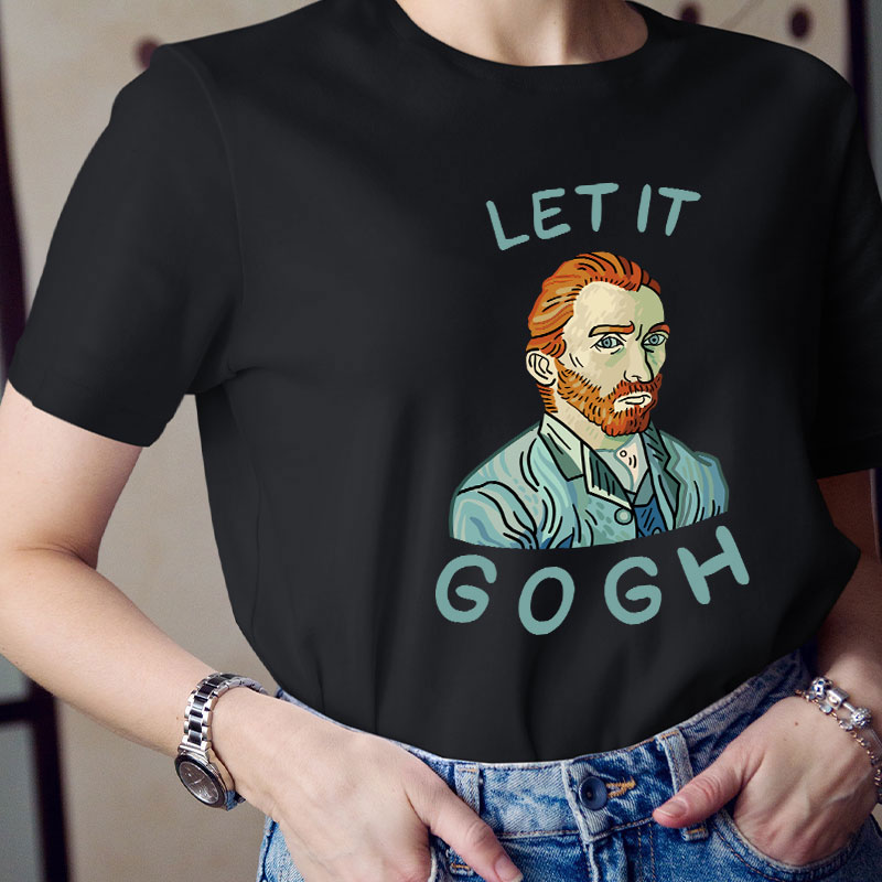 Let It Gogh Funny Teacher T-Shirt