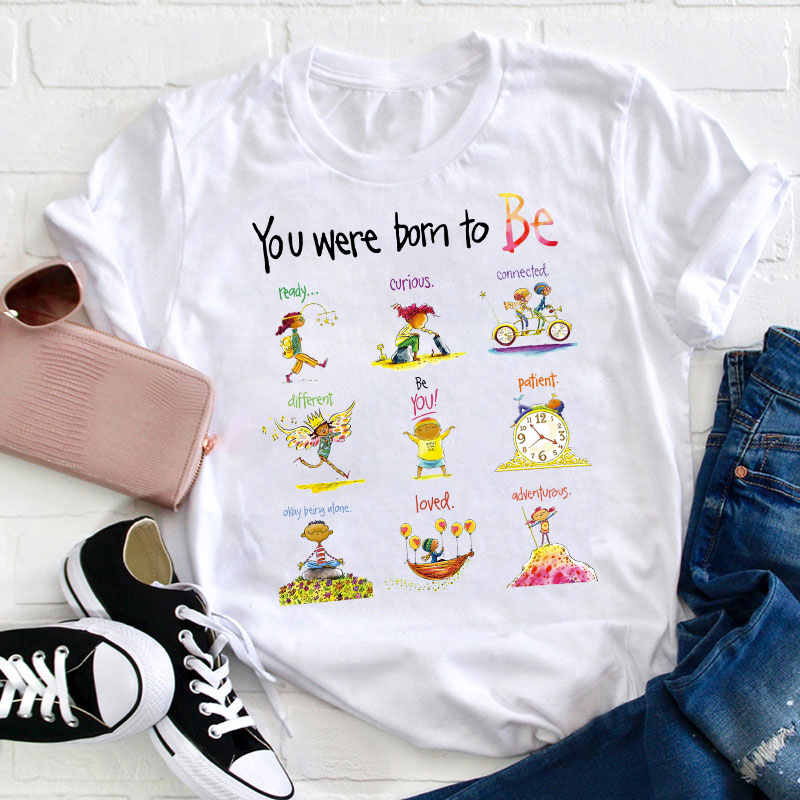 You Were Born To Be Anything Teacher T-Shirt Sale-Teachersgram