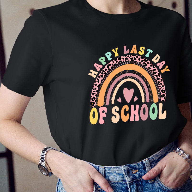 Happy Last Day Of School Rainbow Teacher T-Shirt