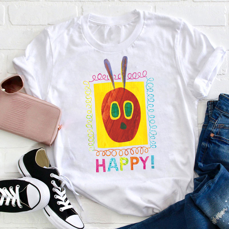 Be Happy With Caterpillar Teacher T-Shirt