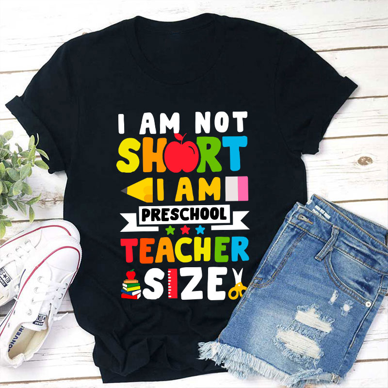I'm Not Short Preschool Teacher T-Shirt Sale-Teachersgram