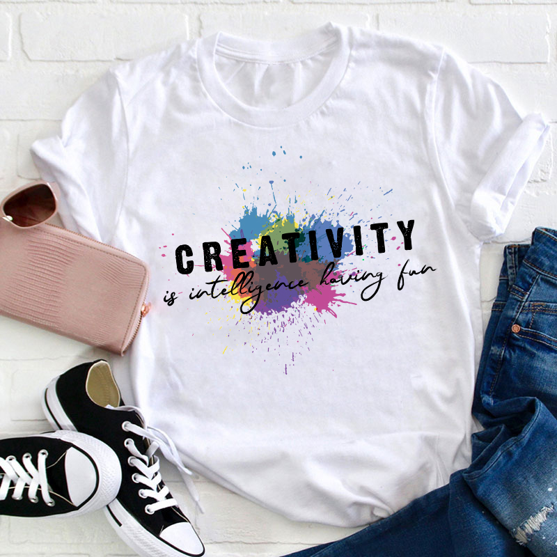 Creativity Is Intelligence Having Fun Quote Teacher T-Shirt Sale-Teachersgram