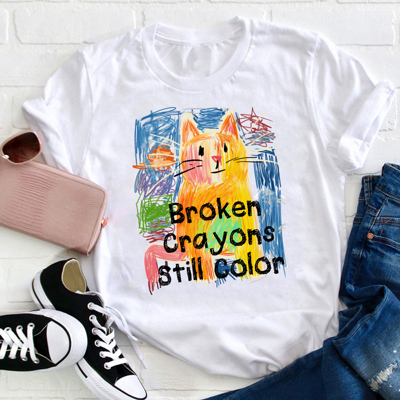 Broken Crayons Still Color Cat Teacher T-Shirt