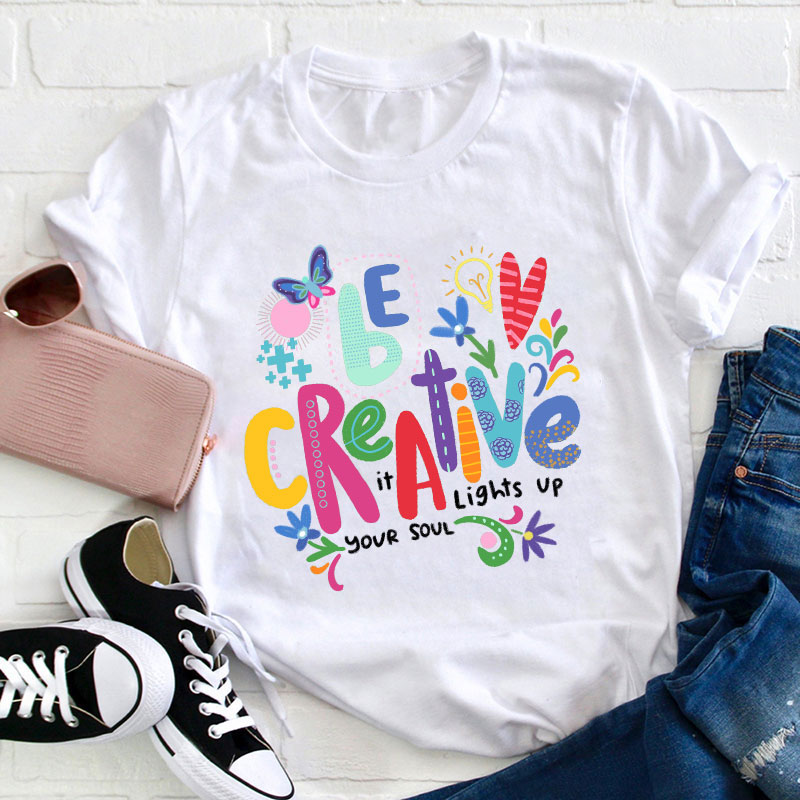 Be Creative It Lights Up Your Soul Teacher T-Shirt Sale-Teachersgram