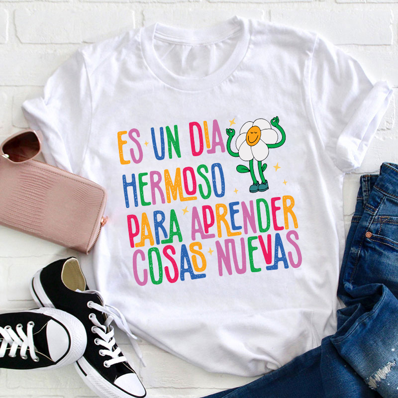 Es Un Dia Hermoso Para Aprender Cosas Nuevas Spanish Teacher T-Shirt