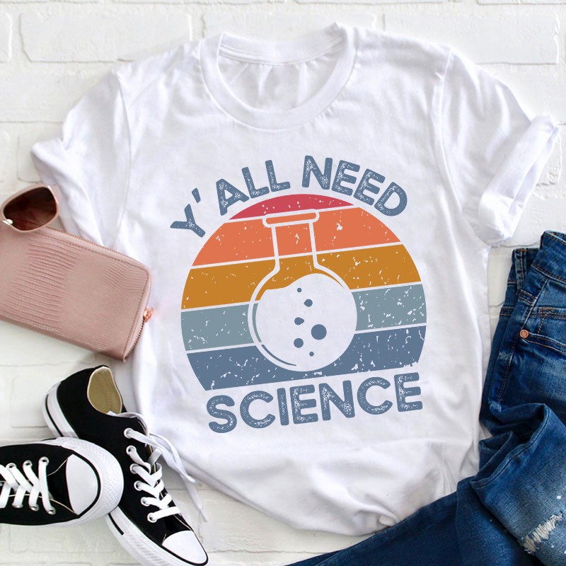 Y'all Need Science Bruh Teacher T-Shirt