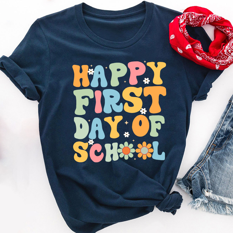 Back To School Happy First Day Of School Teacher T-Shirt