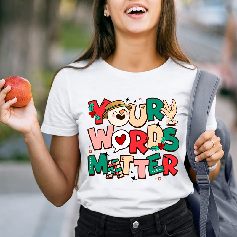 Your Words Matter Teacher T-Shirt