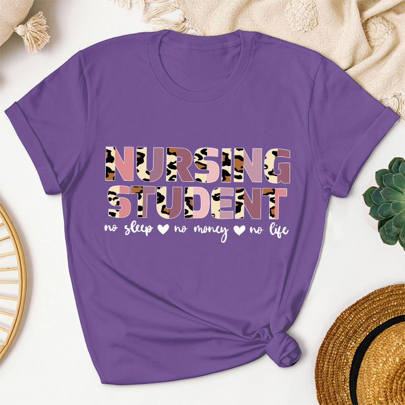Nurse Students No Sleep No Money No Life T-Shirt