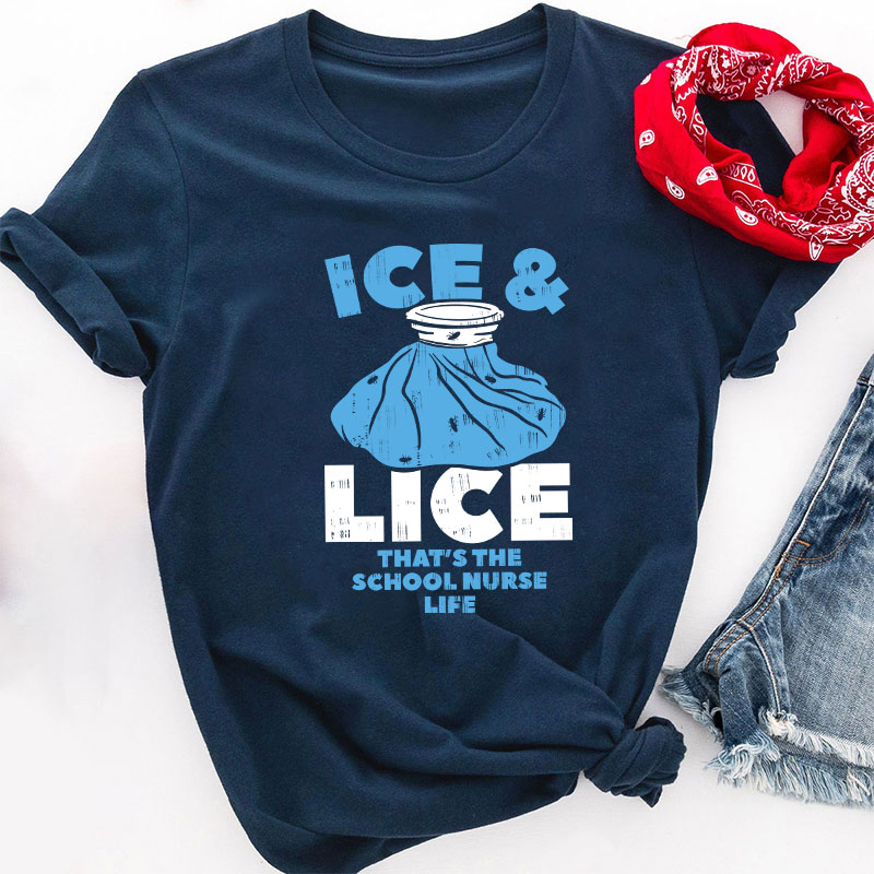 Ice And Lice That's The School Nurse Life T-Shirt