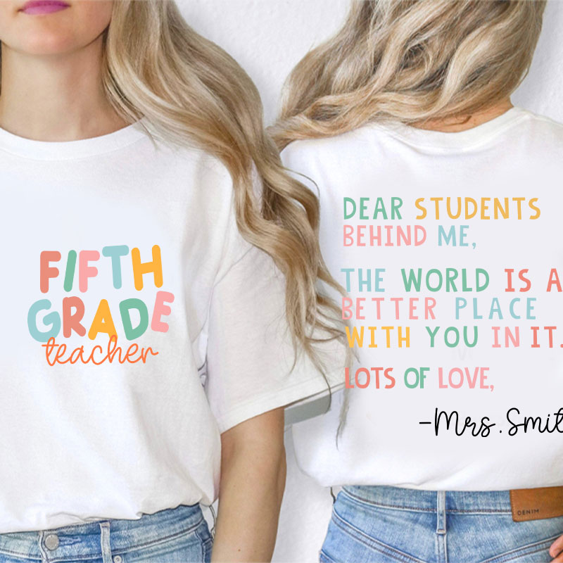 Personalized The World Is A Better Place Because Of You Teacher Two Sided T-Shirt