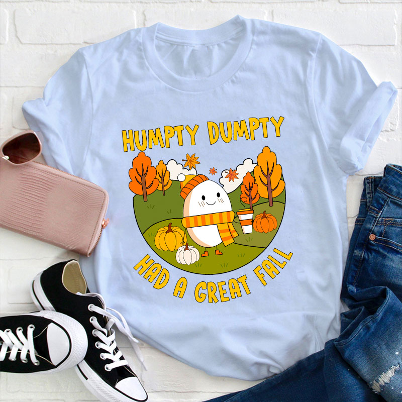 Humpty Dumpty Had A Great Fall Autumn Teacher T-Shirt