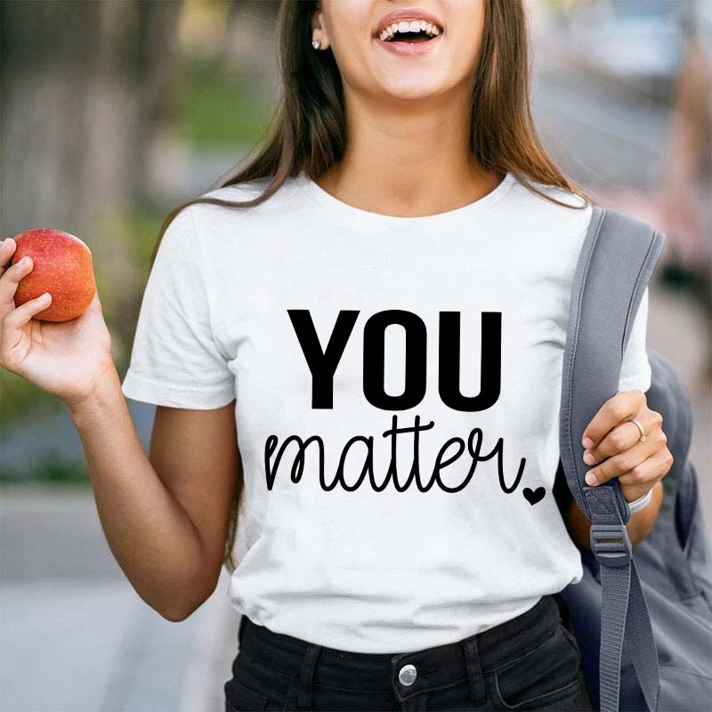 You Matter Teacher T-Shirt