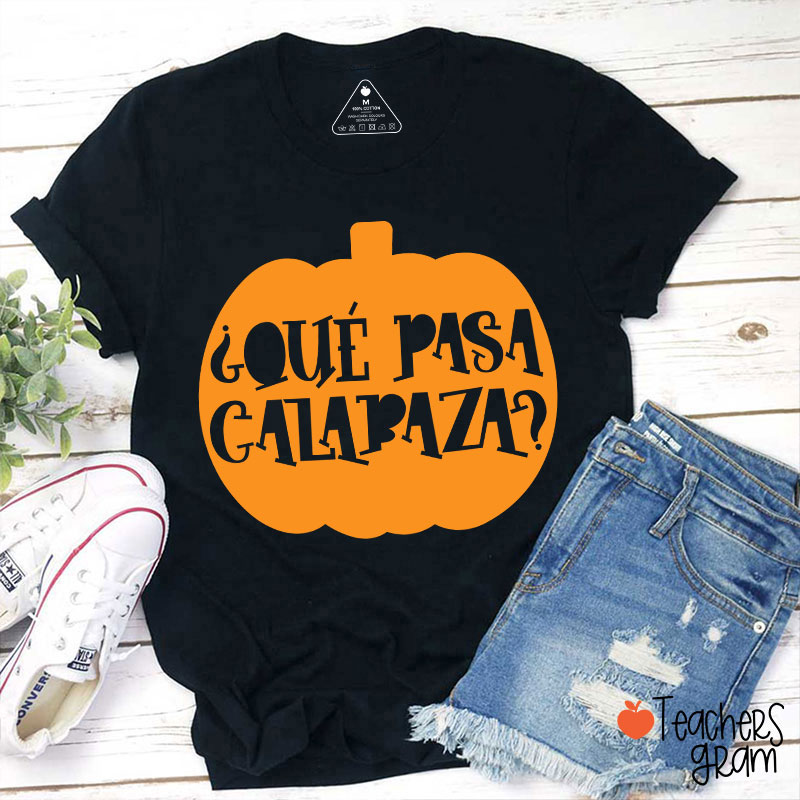 Que pasa calabaza Halloween Bilingual Spanish Teacher T-Shirt